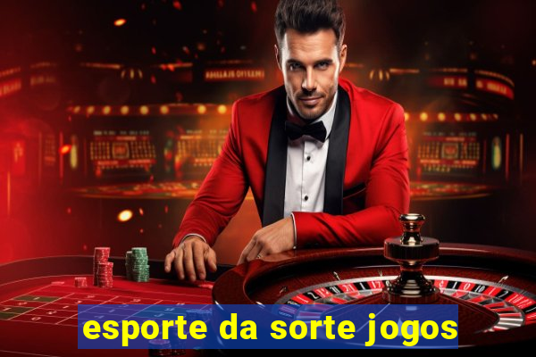 esporte da sorte jogos