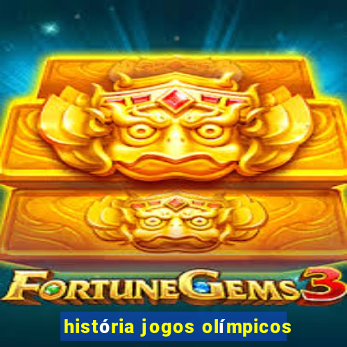 história jogos olímpicos