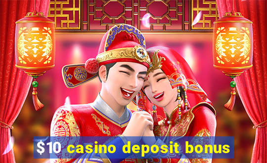 $10 casino deposit bonus