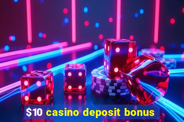 $10 casino deposit bonus