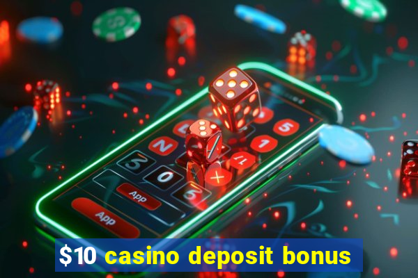 $10 casino deposit bonus