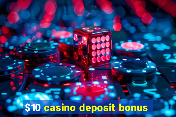 $10 casino deposit bonus