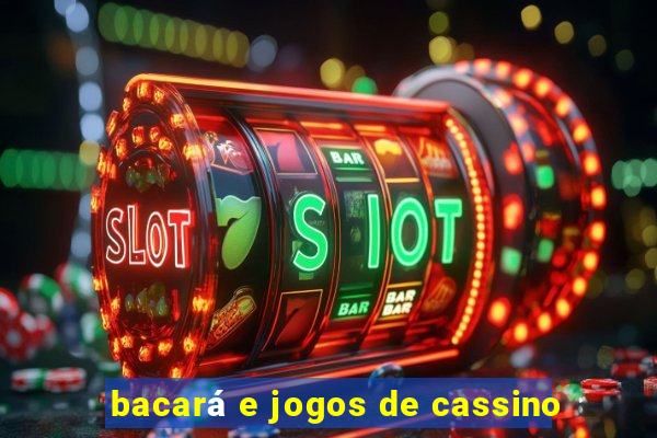 bacará e jogos de cassino