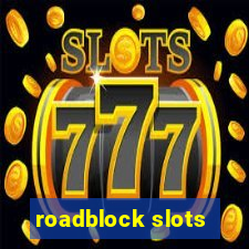 roadblock slots