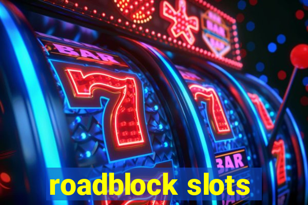 roadblock slots