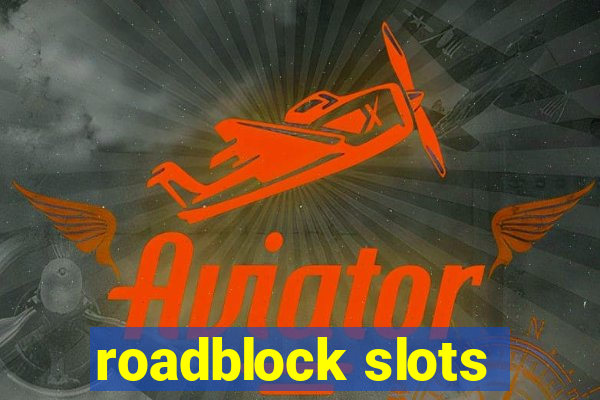 roadblock slots