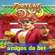 amigos da bet