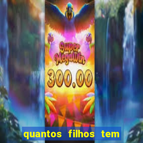 quantos filhos tem o barsi