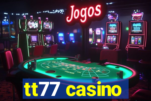 tt77 casino