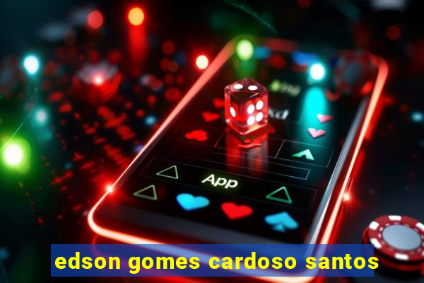 edson gomes cardoso santos