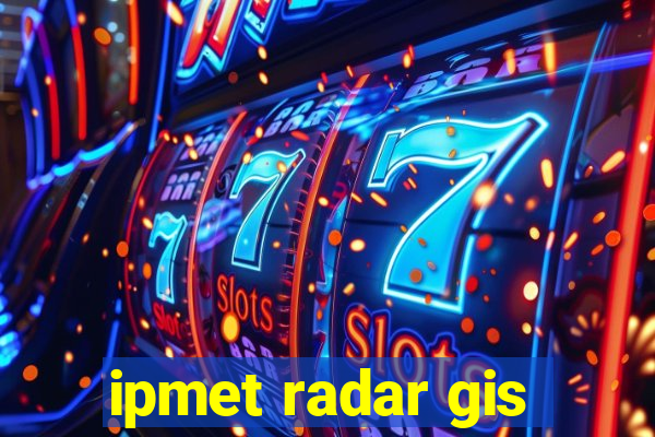 ipmet radar gis