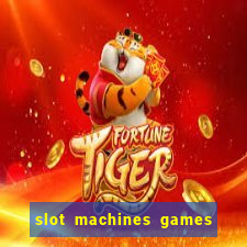 slot machines games for free