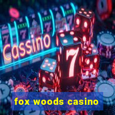 fox woods casino