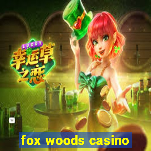 fox woods casino