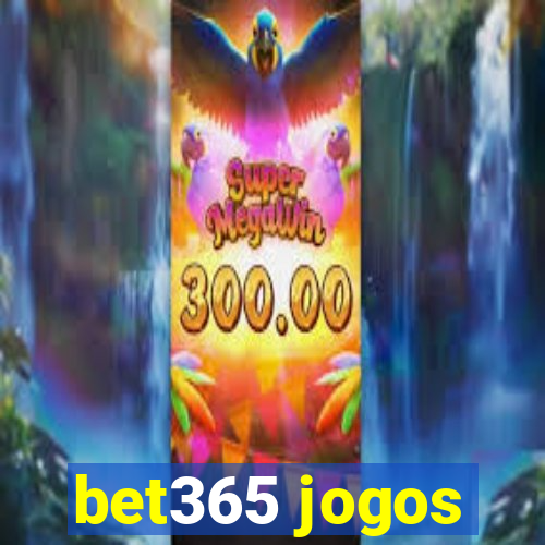 bet365 jogos