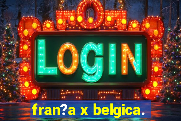 fran?a x belgica.