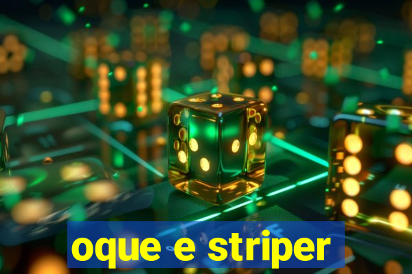 oque e striper