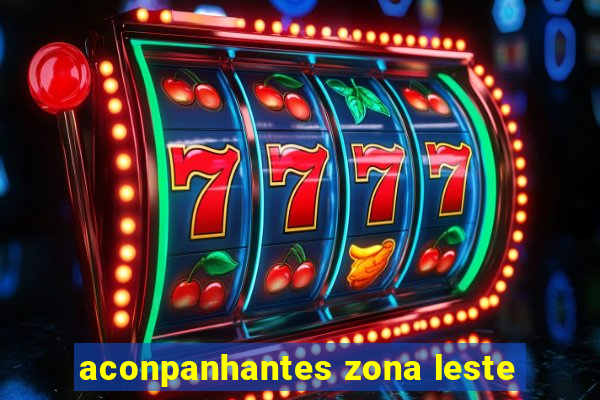 aconpanhantes zona leste