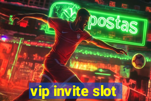 vip invite slot