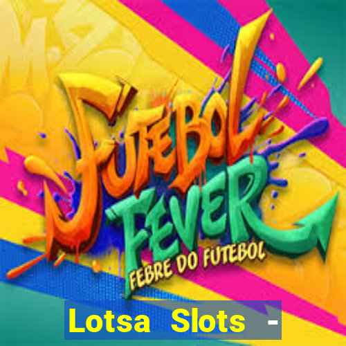 Lotsa Slots - Jogos de cassino