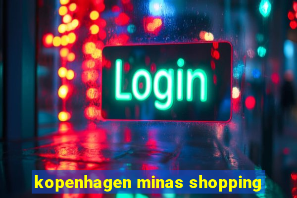 kopenhagen minas shopping