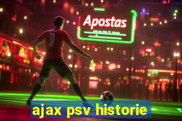 ajax psv historie