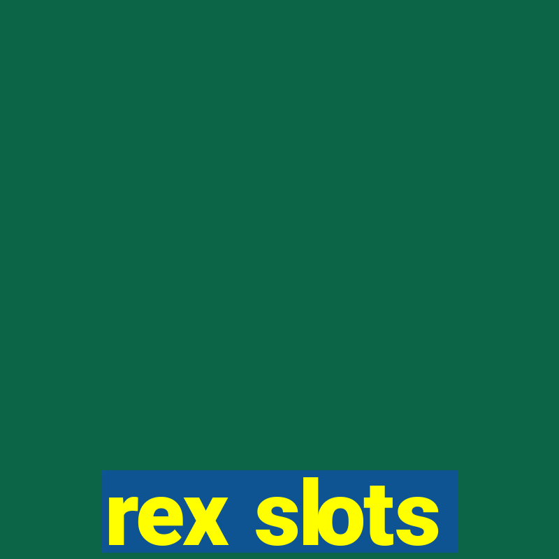 rex slots