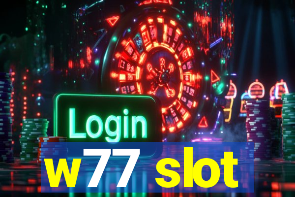 w77 slot