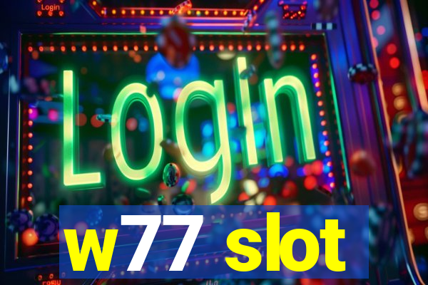 w77 slot