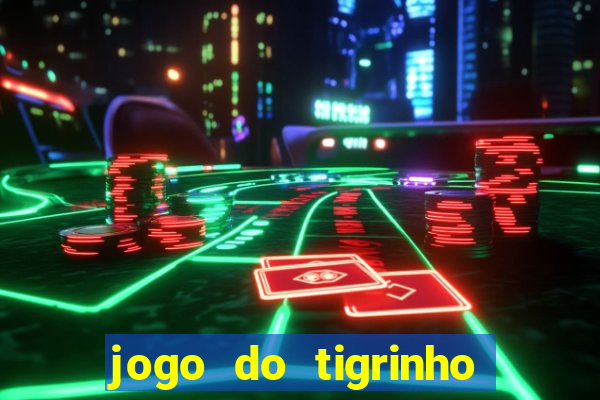 jogo do tigrinho que paga mais