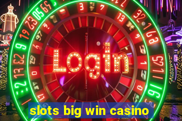 slots big win casino