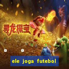 ele joga futebol em inglês