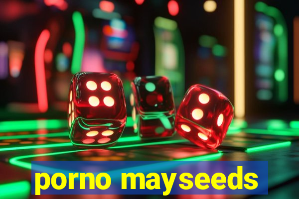 porno mayseeds