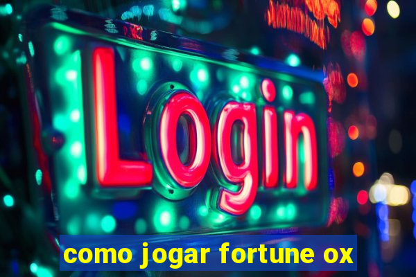 como jogar fortune ox