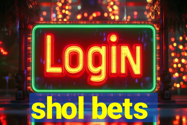 shol bets