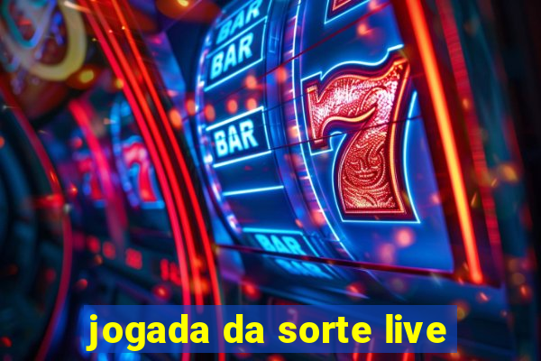 jogada da sorte live