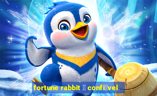 fortune rabbit 茅 confi谩vel