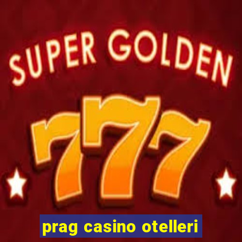 prag casino otelleri