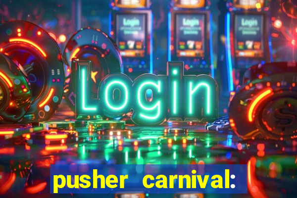 pusher carnival: coin master