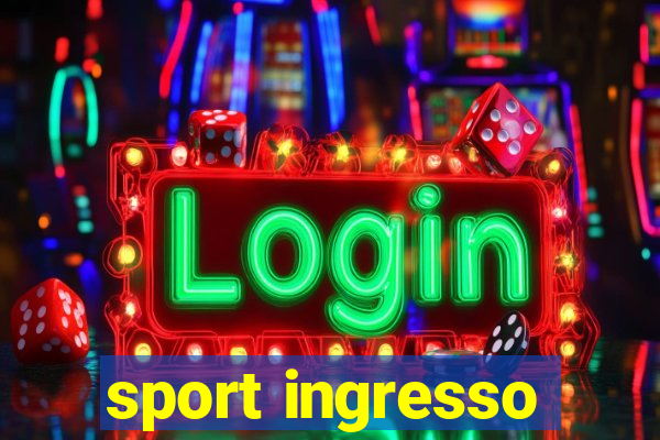 sport ingresso