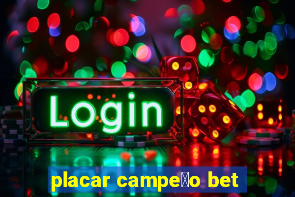 placar campe茫o bet