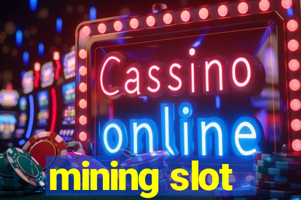 mining slot