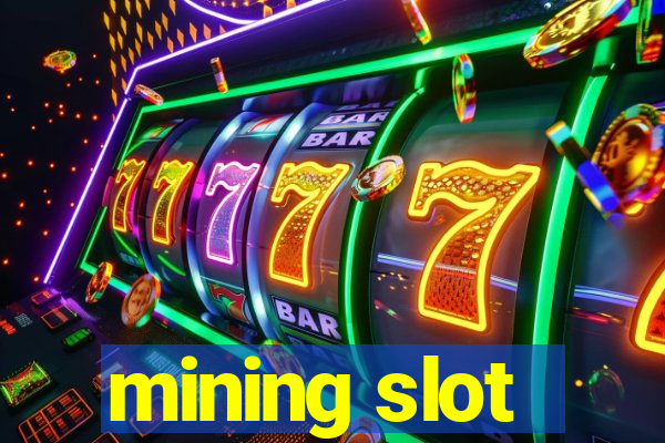 mining slot