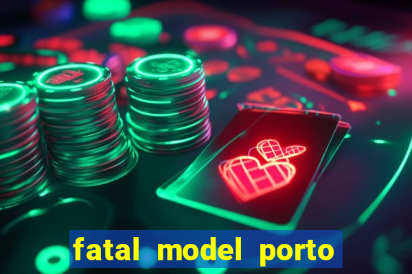 fatal model porto nacional to