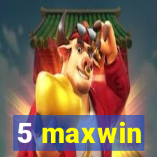 5 maxwin