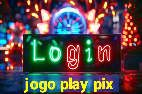 jogo play pix