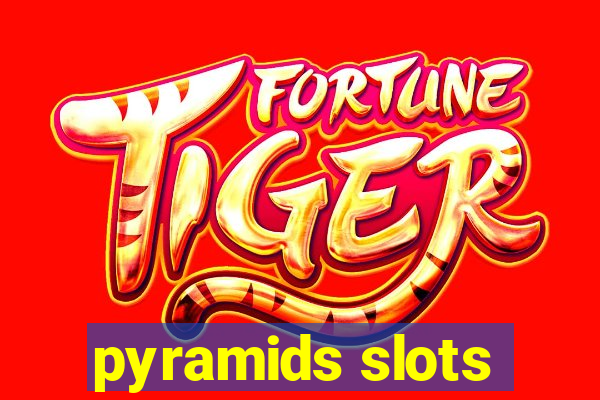 pyramids slots