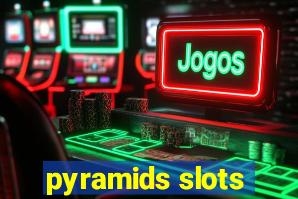 pyramids slots