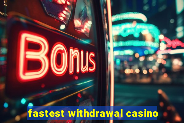 fastest withdrawal casino