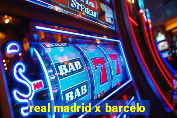 real madrid x barcelo